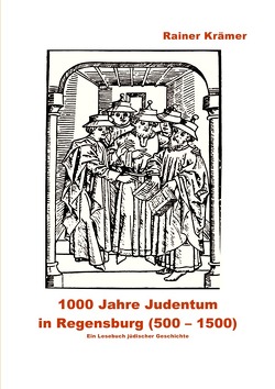 1000 Jahre Judentum in Regensburg (500-1500) von Krämer,  Rainer