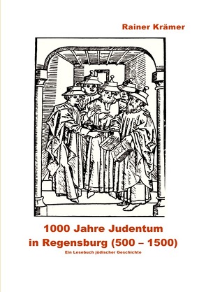 1000 Jahre Judentum in Regensburg (500-1500) von Krämer,  Rainer