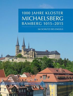 1000 Jahre Kloster Michaelsberg Bamberg 1015-2015 von Jung,  Norbert, Kempkens,  Holger