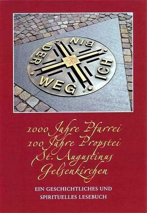 1000 Jahre Pfarrei, 100 Jahre Propstei, St. Augustinus Gelsenkirchen von Paas,  Manfred