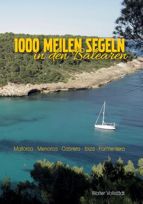 1000 Meilen Segeln in den Balearen von Vollstädt,  Walter