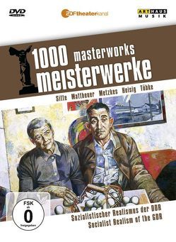 1000 Meisterwerke: Sozialistischer Realismus der DDR von Heisig,  Bernhard, Mattheuer,  Wolfgang, Metzkes,  Harald, Moritz,  Reiner E, Sitte,  Willi, Tübke,  Werner