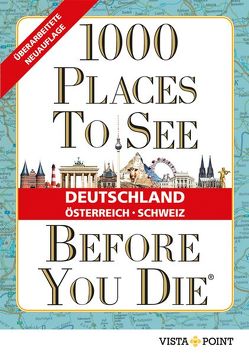 1000 Places To See Before You Die – Deutschland, Österreich, Schweiz von Vista Point Verlag