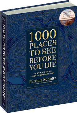 1000 Places To See Before You Die – Die Must-See-Liste der schönsten Reiseziele der Welt im XXL-Bildband von Schultz,  Patricia