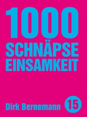 1000 Schnäpse Einsamkeit von Bernemann,  Dirk