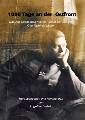 1000 Tage an der Ostfront von Ludwig,  Angelika