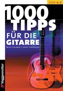 1000 Tipps für die Gitarre von Dreksler,  Jacky, Eulner,  Mike