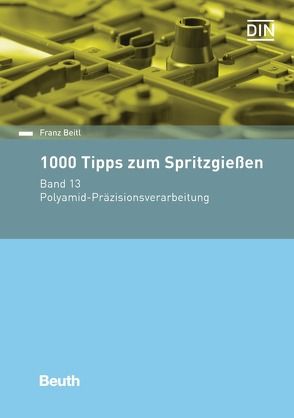 1000 Tipps zum Spritzgießen von Beitl,  Franz