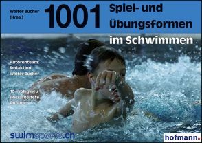 1001 Spiel- und Übungsformen im Schwimmen von Bucher,  Walter