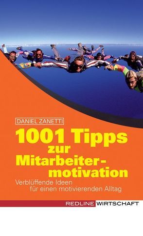 1001 Tipps zur Mitarbeitermotivation von DiMercurio,  Cristian, Zanetti,  Daniel