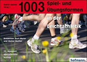 1003 Spiel- und Übungsformen in der Leichtathletik von Bucher,  Walter, Murer,  Kurt