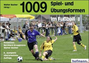 1009 Spiel- und Übungsformen im Fußball von Bruggmann,  Bernhard, Bucher,  Walter