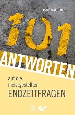 101 Antworten auf die meistgestellten Endzeitfragen von Hitchcock,  Mark