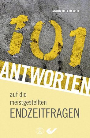 101 Antworten auf die meistgestellten Endzeitfragen von Hitchcock,  Mark