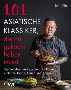 101 asiatische Klassiker, die du gekocht haben musst von Tila,  Jet