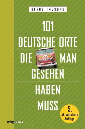 101 deutsche Orte, die man gesehen haben muss von Andrack,  Manuel, Imgrund,  Bernd