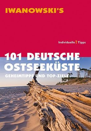 101 Deutsche Ostseeküste – Reiseführer von Iwanowski von Becht,  Sabine, Katz,  Dieter, Kröner,  Matthias, Talaron,  Sven, Wegner,  Mareike