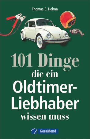 101 Dinge, die ein Oldtimer-Liebhaber wissen muss von Dohna,  Thomas