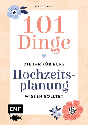 101 Dinge, die ihr für eure Hochzeitsplanung wissen solltet