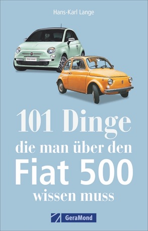 101 Dinge, die man über den Fiat 500 wissen muss von Lange,  Hans-Karl