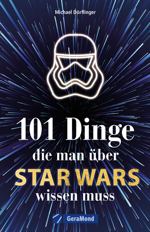 101 Dinge, die man über Star Wars(TM) wissen muss von Dörflinger,  Michael