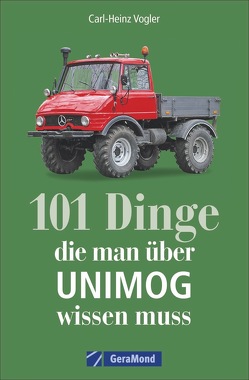 101 Dinge, die man über UNIMOG wissen muss von Vogler,  Carl-Heinz