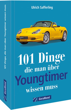 101 Dinge, die man über Youngtimer wissen muss von Safferling,  Ulrich