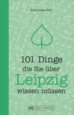 101 Dinge, die Sie über Leipzig wissen müssen von Reif,  Franziska