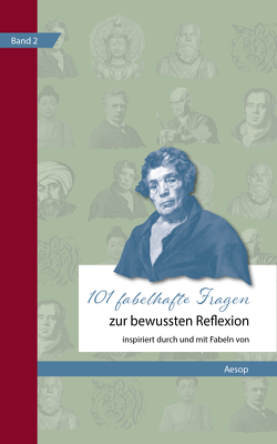 101 fabelhafte Fragen zur bewussten Reflexion – Inspiriert durch und mit Fabeln von Michels,  Hajo