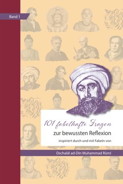 101 fabelhafte Fragen zur bewussten Reflexion, inspiriert durch und mit Fabeln von Dschalāl ad-Dīn Muhammad Rūmī von Michels,  Hajo