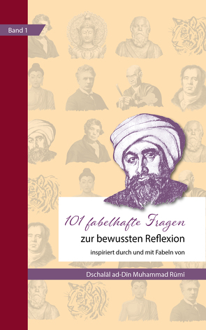 101 fabelhafte Fragen zur bewussten Reflexion, inspiriert durch und mit Fabeln von Dschalāl ad-Dīn Muhammad Rūmī von Michels,  Hajo