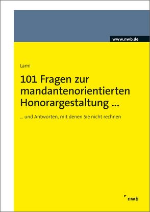 101 Fragen zur mandantenorientierten Honorargestaltung von Lami,  Stefan