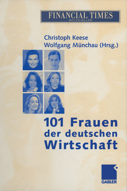 101 Frauen der deutschen Wirtschaft von Keese,  Christoph, Münchau,  Wolfgang