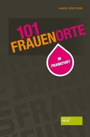 101 Frauenorte in Frankfurt von Börchers,  Sabine