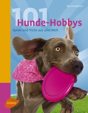 101 Hunde-Hobbys von Sundance,  Kyra