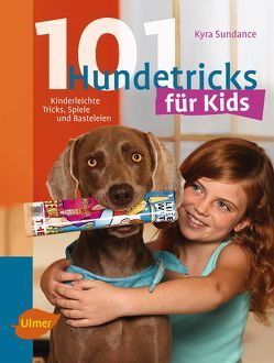 101 Hundetricks für Kids von Sundance,  Kyra