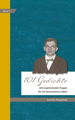 101 Joachim Ringelnatz Gedichte mit inspirierenden Fragen für ein bewussteres Leben von Michels,  Hajo