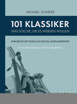 101 Klassiker und solche, die es werden wollen von Schaefer,  Michael