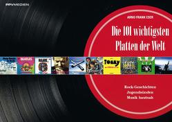 Die 101 wichtigsten Platten der Welt von Eser,  Arno Frank