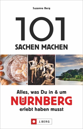 101 Sachen machen – Alles, was Du in & um Nürnberg erlebt haben musst von Berg,  Susanne