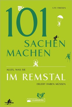 101 Sachen machen – Alles, was man zwischen Fils-, Rems- und Murrtal erlebt haben muss von Friesen,  Ute