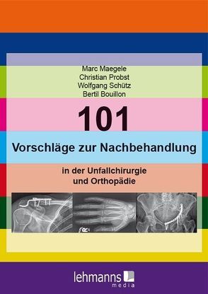 101 Vorschläge zur Nachbehandlung von Bouillon,  Bertil, Maegele,  Marc, Probst,  Christian, Schütz,  Wolfgang