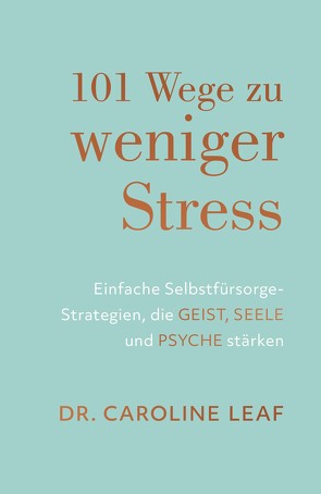 101 Wege zu weniger Stress von Kohlmann,  Gabriele, Leaf,  Dr. Caroline