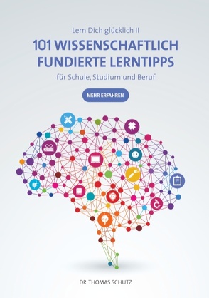 101 Wissenschaftlich fundierte LernTipps für Schule, Studium und Beruf von Schutz,  Thomas