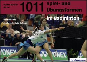 1011 Spiel- und Übungsformen im Badminton von Knupp,  Martin