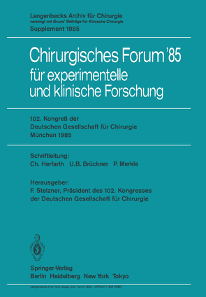 102. Kongreß der Deutschen Gesellschaft für Chirurgie München, 10.–13. April 1985 von Brendel,  W., Brückner,  U.B., Ecke,  H., Herfarth,  C., Meisner,  H., Merkle,  P., Reifferscheid,  M., Röher,  H.D., Stelzner,  F., Uhlschmid,  G., Unger,  F.