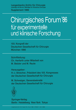 103. Kongreß der Deutschen Gesellschaft für Chirurgie München, 23.–26. April 1986 von Beger,  H.G., Betzler,  M., Blümel,  G., Fischer,  J.H., Geroulanos,  S., Herfarth,  C., Raute,  M., Schwaiger,  M., Seifert,  J., Streicher,  H.-J., Wolner,  E., Wolter,  D.