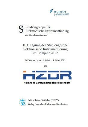 103. Tagung der Studiengruppe elektronische Instrumentierung im Frühjahr 2012 von Göttlicher,  Peter