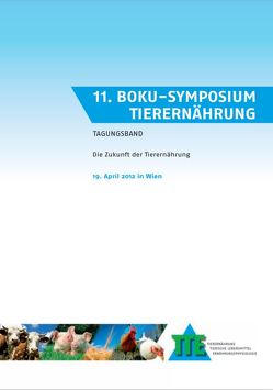 11. BOKU-Symposium Tierernährung von Breves,  Gerhard, Flachowsky,  Gerhard, Kraft,  Margit, Mair,  Christiane, Schedle,  Karl, Südekum,  Karl-Heinz