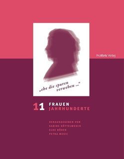 11 Frauen – 11 Jahrhunderte von Barthel,  Elke, Belke-Herwig,  Anne, Böker,  Elke, Greger,  Dorothea, Greger,  Helmuth, Köttelwesch,  Sabine, Kuhle,  Dagmar, Leuschner,  Vera, Mesic,  Petra, Schmidberger,  Ekkehard, Wilde-Stockmeyer,  Marlis